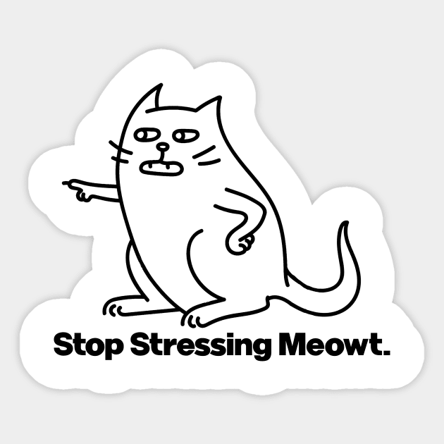 Stop Stressing Me Out Cat Meowt Sticker by Wearing Silly